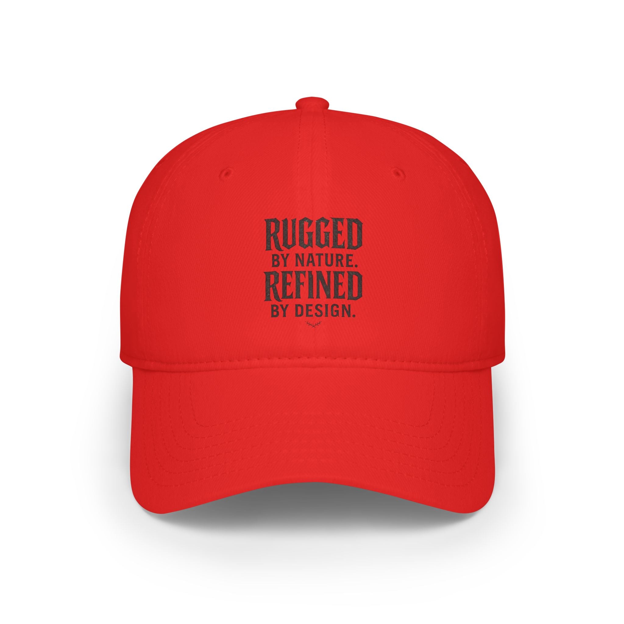 Rugged by Nature Refined by Design - Low Profile Baseball Cap
