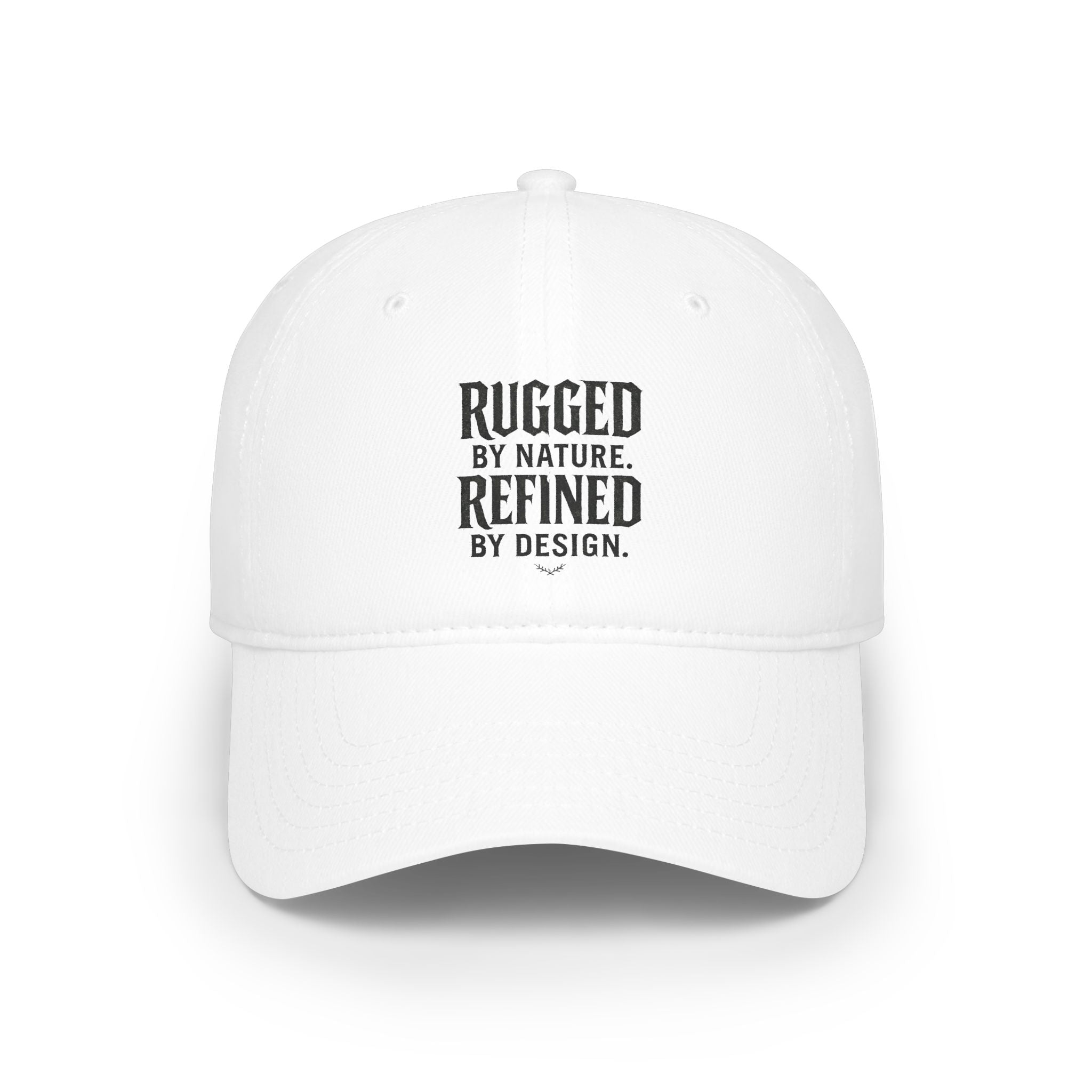 Rugged by Nature Refined by Design - Low Profile Baseball Cap