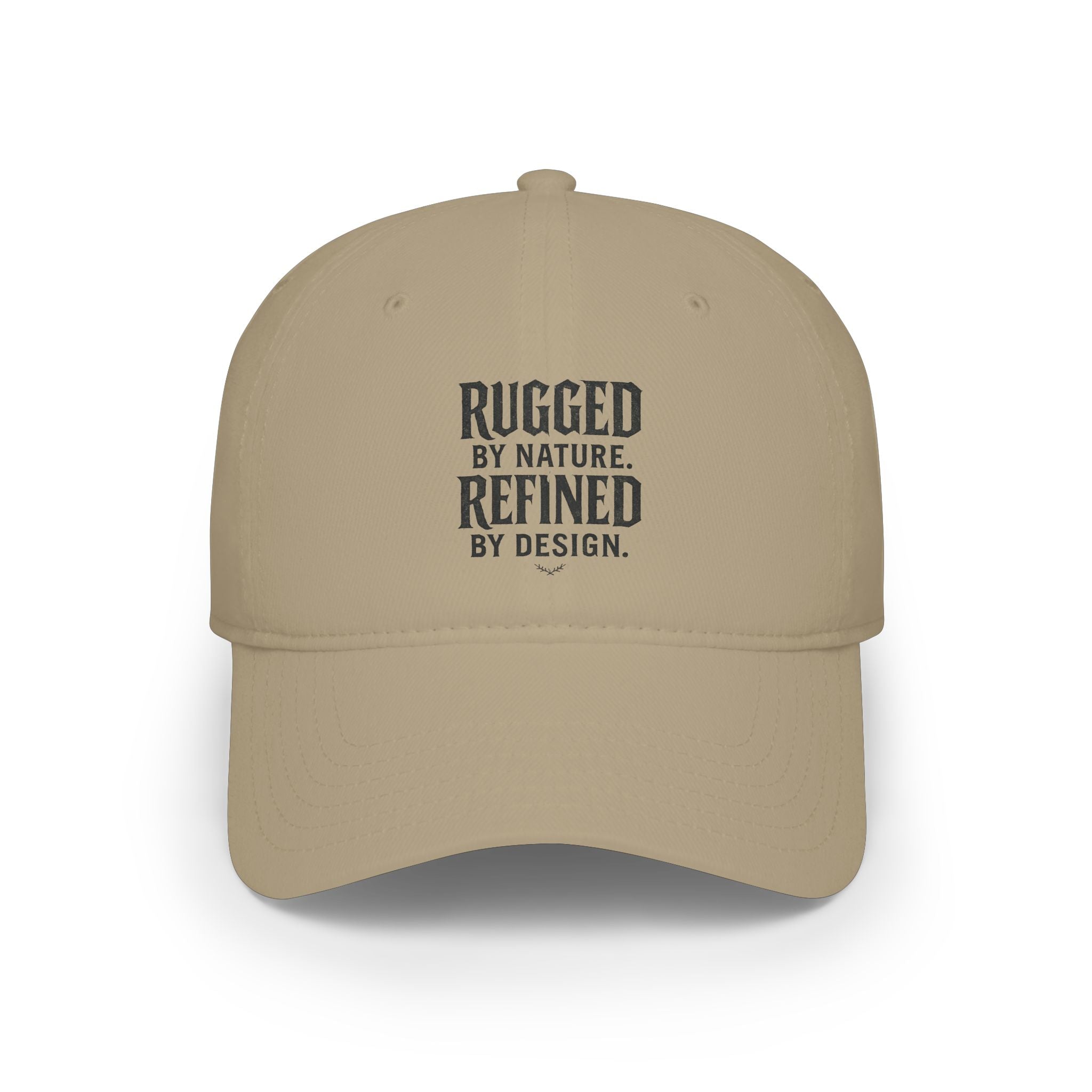 Rugged by Nature Refined by Design - Low Profile Baseball Cap